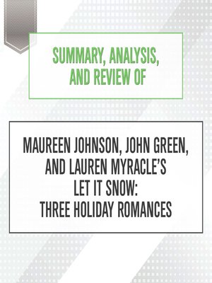 cover image of Summary, Analysis, and Review of Maureen Johnson, John Green, and Lauren Myracle's Let It Snow
